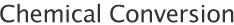 Chemical Conversion